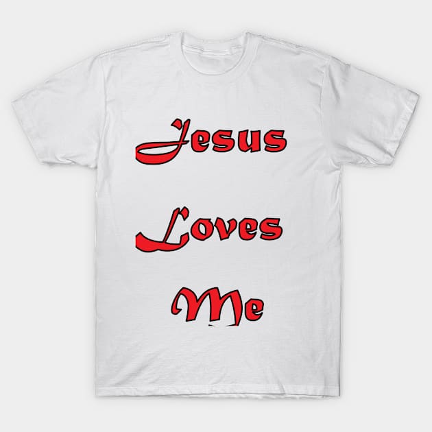 Jesus Loves Me T-Shirt by DesigningJudy